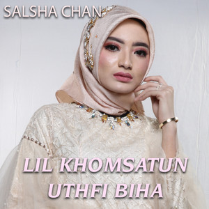Download Lagu Salsha Chan - Li Khomsatun Uthfi Biha MP3