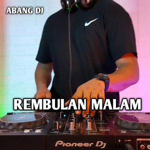 Download Lagu Abang DJ - Rembulan Malam MP3 Download Lagu Abang DJ - Rembulan Malam MP3