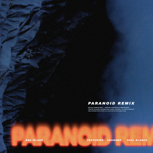 Download Lagu ASH ISLAND, CHANGMO, Paul Blanco - Paranoid - Remix MP3