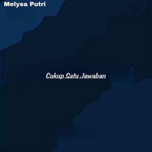 Download Lagu Melysha Putri - Cukup Satu Jawaban MP3