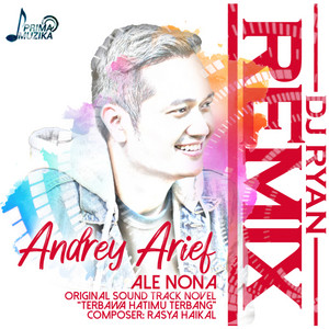 Download Lagu Andrey Arief, DJ Ryan - Ale Nona (Original Soundtrack Novel Terbawa Hatimu Terbang) - DJ Ryan Remix MP3 Download Lagu Andrey Arief, DJ Ryan - Ale Nona (Original Soundtrack Novel Terbawa Hatimu Terbang) - DJ Ryan Remix MP3