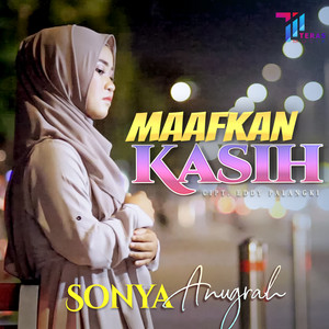 Download Lagu Sonya Anugrah - Maafkan Kasih MP3 Download Lagu Sonya Anugrah - Maafkan Kasih MP3