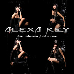 Download Lagu Alexa Key - Aku Kangen Aku Rindu MP3 Download Lagu Alexa Key - Aku Kangen Aku Rindu MP3