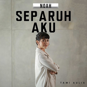 Download Lagu Tami Aulia - Separuh Aku MP3 Download Lagu Tami Aulia - Separuh Aku MP3
