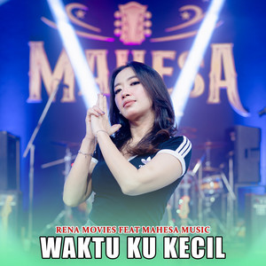 Download Lagu Rena Movies, Mahesa Music - Waktu Ku Kecil MP3 Download Lagu Rena Movies, Mahesa Music - Waktu Ku Kecil MP3