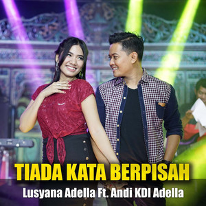 Download Lagu Lusyana Adella, Andi Kdi Adella - Tiada Kata Berpisah MP3