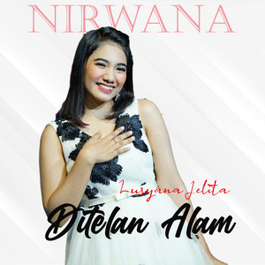 Download Lagu Lusyana Jelita, Nirwana musik - Ditelan Alam MP3 Download Lagu Lusyana Jelita, Nirwana musik - Ditelan Alam MP3