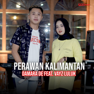 Download Lagu Damara De, Vayz Luluk - Perawan Kalimantan MP3 Download Lagu Damara De, Vayz Luluk - Perawan Kalimantan MP3