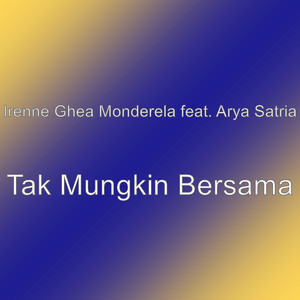 Download Lagu Irenne Ghea Monderela, Arya Satria - Tak Mungkin Bersama MP3 Download Lagu Irenne Ghea Monderela, Arya Satria - Tak Mungkin Bersama MP3