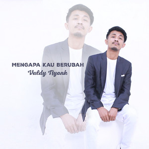 Download Lagu Valdy Nyonk - Mengapa Kau Berubah MP3 Download Lagu Valdy Nyonk - Mengapa Kau Berubah MP3