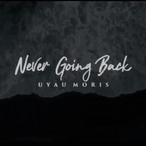 Download Lagu Uyau Moris - Never Going Back MP3 Download Lagu Uyau Moris - Never Going Back MP3