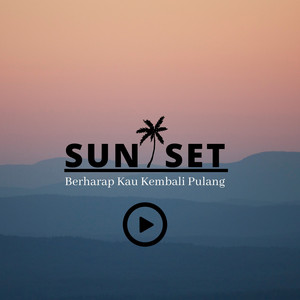 Download Lagu Sunset - Berharap kaukembali pulang MP3