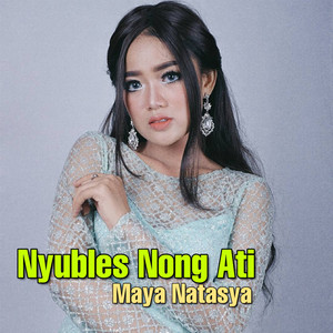 Download Lagu Maya Natasya - Nyubles Nong Ati MP3 Download Lagu Maya Natasya - Nyubles Nong Ati MP3