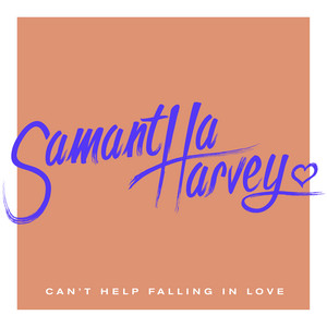 Download Lagu Samantha Harvey - Can’t Help Falling In Love MP3 Download Lagu Samantha Harvey - Can’t Help Falling In Love MP3