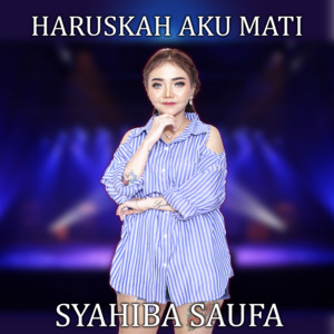 Download Lagu Syahiba Saufa - HARUSKAH AKU MATI MP3 Download Lagu Syahiba Saufa - HARUSKAH AKU MATI MP3