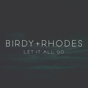Download Lagu Birdy, RHODES - Let It All Go MP3 Download Lagu Birdy, RHODES - Let It All Go MP3