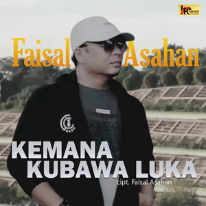 Download Lagu Faisal Asahan - Kemana Kubawa Luka MP3