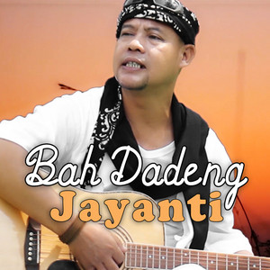 Download Lagu Bah Dadeng - Jayanti MP3 Download Lagu Bah Dadeng - Jayanti MP3
