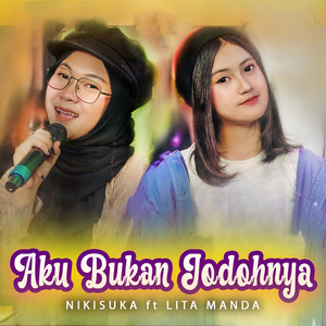 Download Lagu NIKISUKA, Lita Manda - AKU BUKAN JODOHNYA MP3 Download Lagu NIKISUKA, Lita Manda - AKU BUKAN JODOHNYA MP3