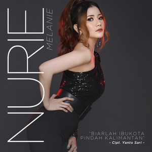 Download Lagu Nurie Melanie - Biarlah Ibukota Pindah Kalimantan MP3 Download Lagu Nurie Melanie - Biarlah Ibukota Pindah Kalimantan MP3