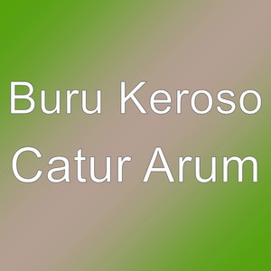 Download Lagu Buru Keroso - Catur Arum MP3 Download Lagu Buru Keroso - Catur Arum MP3