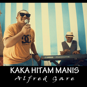 Download Lagu Alfred Gare - Kaka Hitam Manis MP3 Download Lagu Alfred Gare - Kaka Hitam Manis MP3