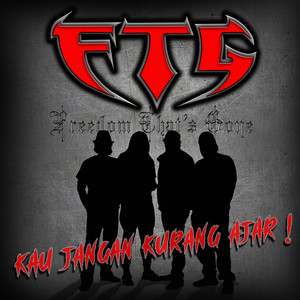 Download Lagu FTG (Freedom That’s Gone) - Kau Jangan Kurang Ajar! MP3 Download Lagu FTG (Freedom That’s Gone) - Kau Jangan Kurang Ajar! MP3