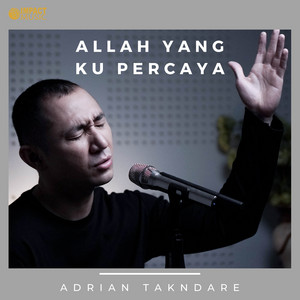 Download Lagu Adrian Takndare - Allah Yang Kupercaya MP3 Download Lagu Adrian Takndare - Allah Yang Kupercaya MP3
