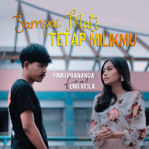 Download Lagu Pinki Prananda, Eno Viola - Sampai Mati Tetap Milikmu MP3 Download Lagu Pinki Prananda, Eno Viola - Sampai Mati Tetap Milikmu MP3