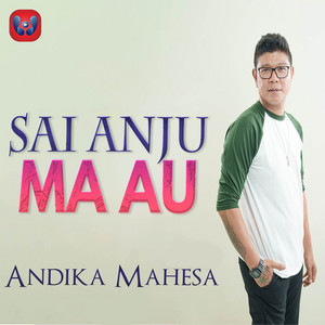 Download Lagu Andika Mahesa - Sai Anju Ma Au MP3 Download Lagu Andika Mahesa - Sai Anju Ma Au MP3
