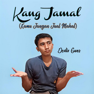 Download Lagu Dedix Guns - Kang Jamal (Kamu Jangan Jual Mahal) MP3