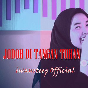 Download Lagu Iwansteep Official - Jodoh Di Tangan Tuhan MP3 Download Lagu Iwansteep Official - Jodoh Di Tangan Tuhan MP3