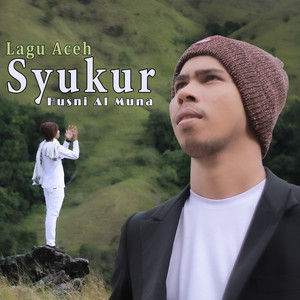 Download Lagu Husni Al Muna - Syukur MP3 Download Lagu Husni Al Muna - Syukur MP3
