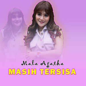 Download Lagu Mala Agatha - Masih Tersisa MP3 Download Lagu Mala Agatha - Masih Tersisa MP3