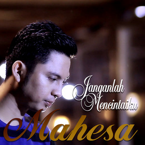 Download Lagu Mahesa - Janganlah Mencintaiku MP3 Download Lagu Mahesa - Janganlah Mencintaiku MP3