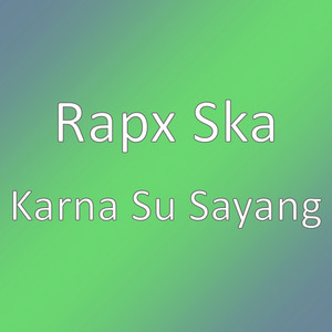 Download Lagu Rapx Ska - Karna Su Sayang MP3