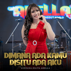 Download Lagu Lusyana Jelita Adella - Dimana Ada Kamu Disitu Ada Aku MP3 Download Lagu Lusyana Jelita Adella - Dimana Ada Kamu Disitu Ada Aku MP3