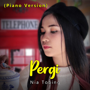 Download Lagu Nia Tobing - Pergi - Piano Version MP3 Download Lagu Nia Tobing - Pergi - Piano Version MP3