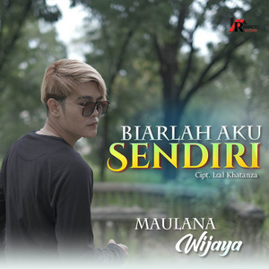 Download Lagu Maulana Wijaya - Biarlah Aku Sendiri MP3 Download Lagu Maulana Wijaya - Biarlah Aku Sendiri MP3
