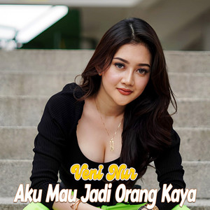 Download Lagu Veni Nur - Aku Mau Jadi Orang Kaya MP3 Download Lagu Veni Nur - Aku Mau Jadi Orang Kaya MP3