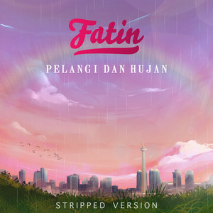 Download Lagu Fatin - Pelangi dan Hujan (Stripped Version) MP3 Download Lagu Fatin - Pelangi dan Hujan (Stripped Version) MP3