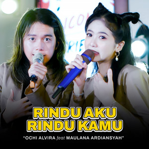 Download Lagu Ochi Alvira, Maulana Ardiansyah - Rindu Aku Rindu Kamu - Live Version MP3