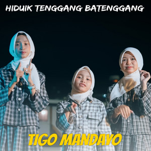 Download Lagu Tigo Mandayo - Hiduik Tenggang Batenggang MP3 Download Lagu Tigo Mandayo - Hiduik Tenggang Batenggang MP3