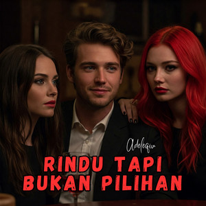 Download Lagu Adeleqiu - RINDU TAPI BUKAN PILIHAN MP3 Download Lagu Adeleqiu - RINDU TAPI BUKAN PILIHAN MP3