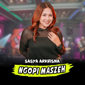 Download Lagu Sasya Arkhisna - Ngopi Maszeh MP3 Download Lagu Sasya Arkhisna - Ngopi Maszeh MP3