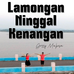 Download Lagu Gerry Mahesa - Lamongan Ninggal Kenangan MP3 Download Lagu Gerry Mahesa - Lamongan Ninggal Kenangan MP3