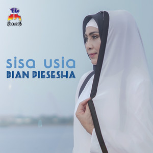 Download Lagu Dian Piesesha - Sisa Usia MP3 Download Lagu Dian Piesesha - Sisa Usia MP3