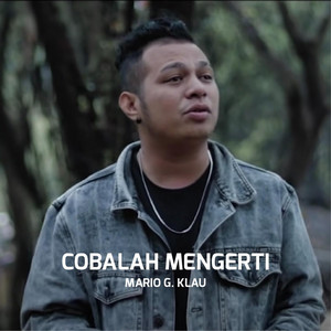 Download Lagu Mario G klau - Cobalah Mengerti MP3 Download Lagu Mario G klau - Cobalah Mengerti MP3