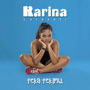 Download Lagu Karina Larasati - Teka Tekimu MP3 Download Lagu Karina Larasati - Teka Tekimu MP3