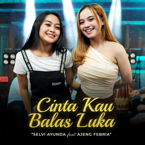 Download Lagu Selvi Ayunda, Ajeng Febria - Cinta Kau Balas Luka MP3 Download Lagu Selvi Ayunda, Ajeng Febria - Cinta Kau Balas Luka MP3